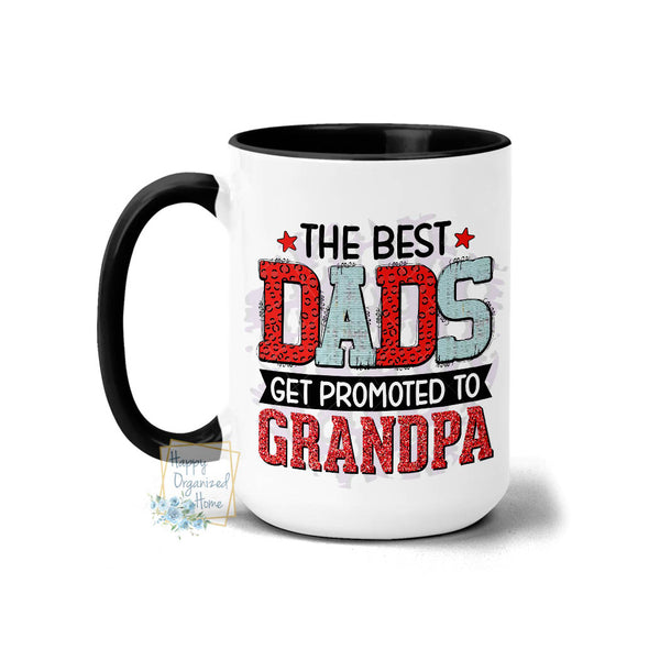 The best Dads Get promoted to Grandpa - Coffee Mug Tea Mug
