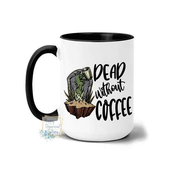 Dead without coffee - Fall mug Coffee Tea Mug