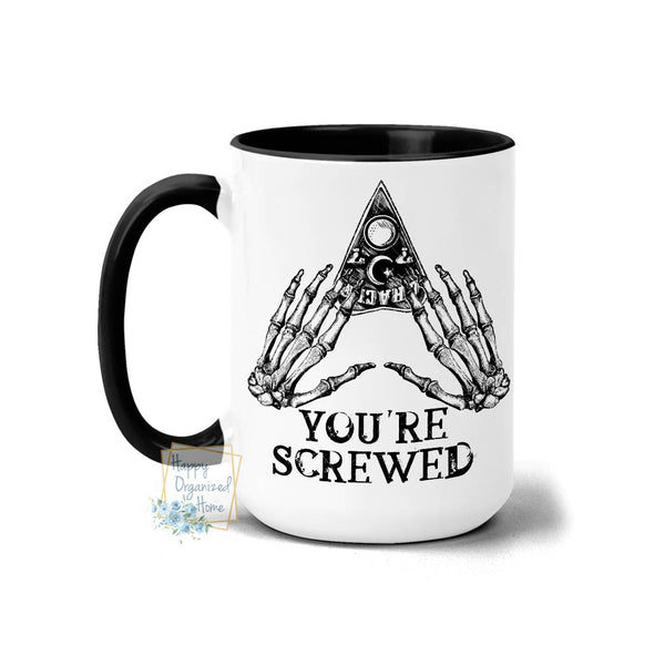 You're Screwed - Fall mug Coffee Tea Mug
