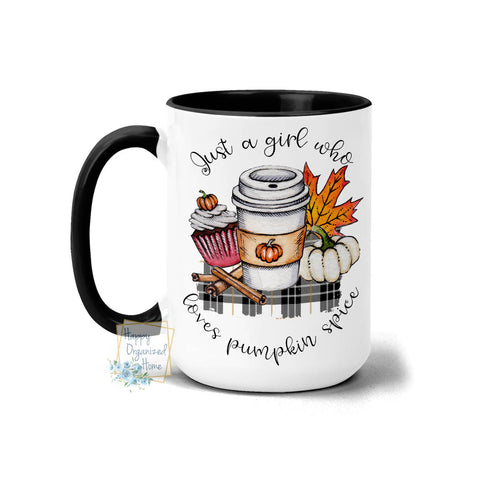 Just a Girl who loves Pumpkin Spice  - Fall mug Coffee Tea Mug