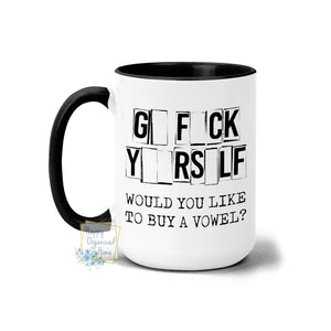 Go Fuck Yourself. Would you like to buy a vowel - Coffee Mug  Tea Mug