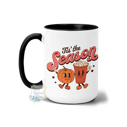 Tis the season Pumpkin Spice Coffee -  Coffee Mug Tea Mug