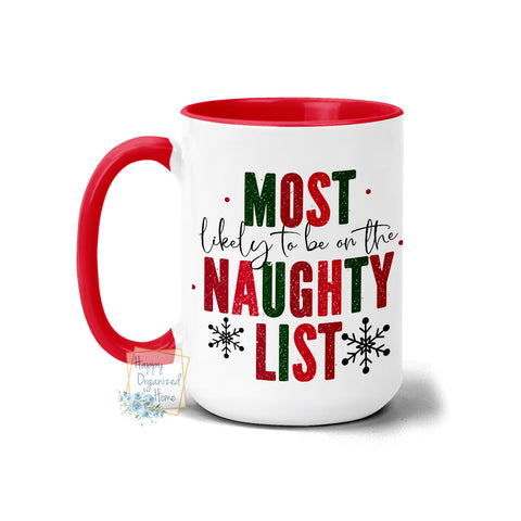 Most likely to be on the naughty list - Christmas Mug