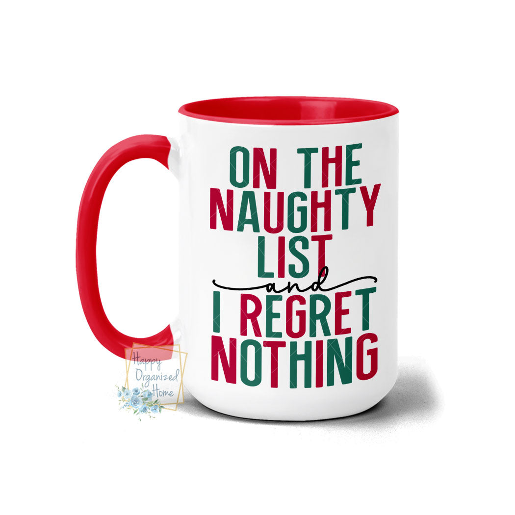 On the naughty List and I regret nothing - Christmas Mug