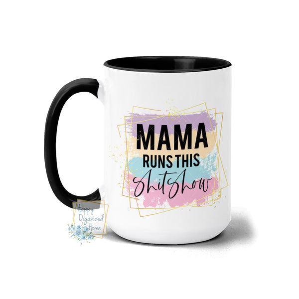 Mama Runs this shit show Coffee Mug (MUG504)