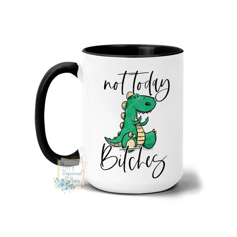 Not Today Bitches Middle Finger Coffee Mug