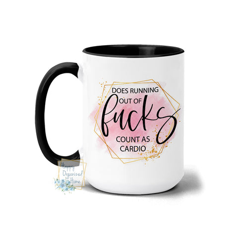 Does Running out of Fucks count as cardio Coffee Mug