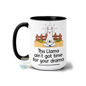 This llama ain't got time for your drama  - Coffee Mug