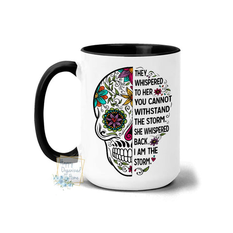 They whispered to her you cannot withstand the storm. She whispered back, I am the storm - Coffee Mug Tea Mug