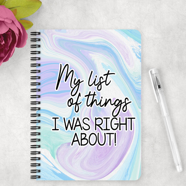My List of Things I was right about!  - Notebook
