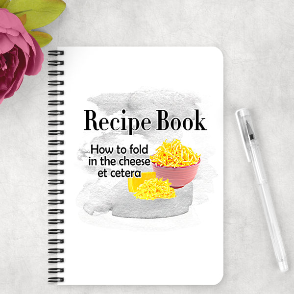 Recipe Book - How to fold in the cheese et cetera  - Notebook