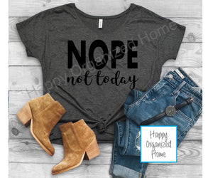Nope not today - Ladies Slouchy T-shirt