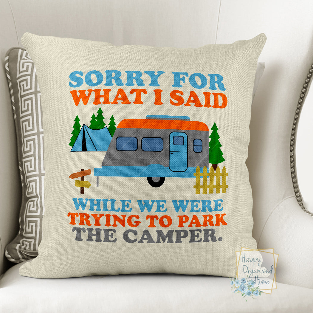 I'm sorry for what I said when we were parking the camper -  Throw pillow