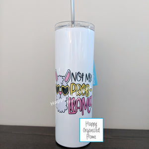 Not my Prob-llama Insulated tumbler with metal straw