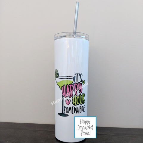 It's Happy Hour somewhere - Insulated tumbler with metal straw