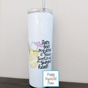 Bare feet, my drink is sweet, Soakin up the summer heat - Insulated tumbler with metal straw