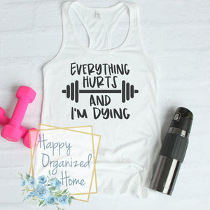 Everything hurts and I am Dying  - Ladies Fitness Exercise tank