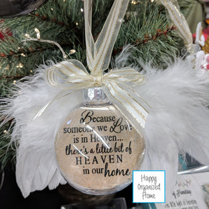 Because someone we love is in heaven, there is a little bit of heaven in our home - ornament
