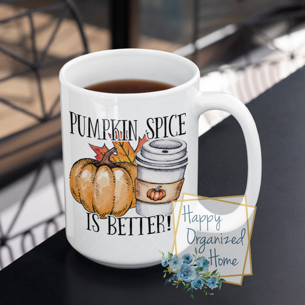 Pumpkin Spice is better   - Fall Mug Coffee Tea Mug