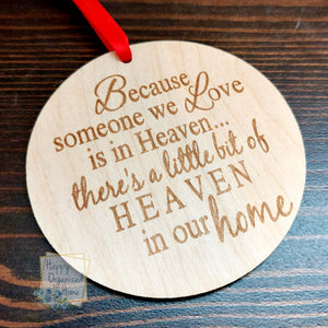Because Someone we Love is in Heaven, there's a little bit of Heaven in our Home - Laser Engraved Wooden Ornament