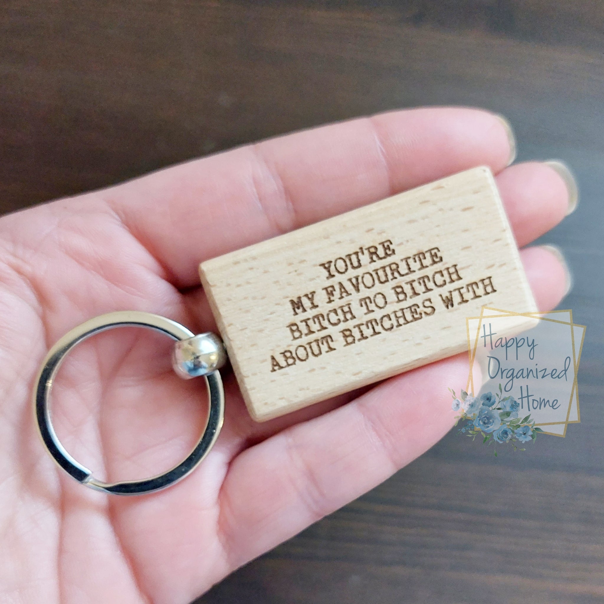 You're my favourite bitch to bitch about bitches with - engraved Wooden Keychain