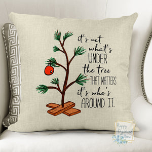 It's not what's under the tree that matters . It's who's around it -  Home Decor Pillow