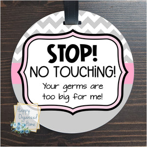 STOP. Your germs are too big for me. Car Seat and Stroller Tag - Pink Chevron