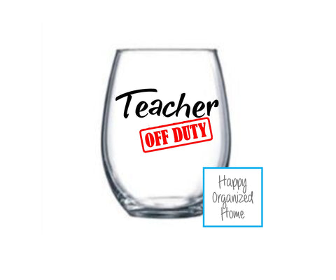 Teacher off Duty Wine Glass