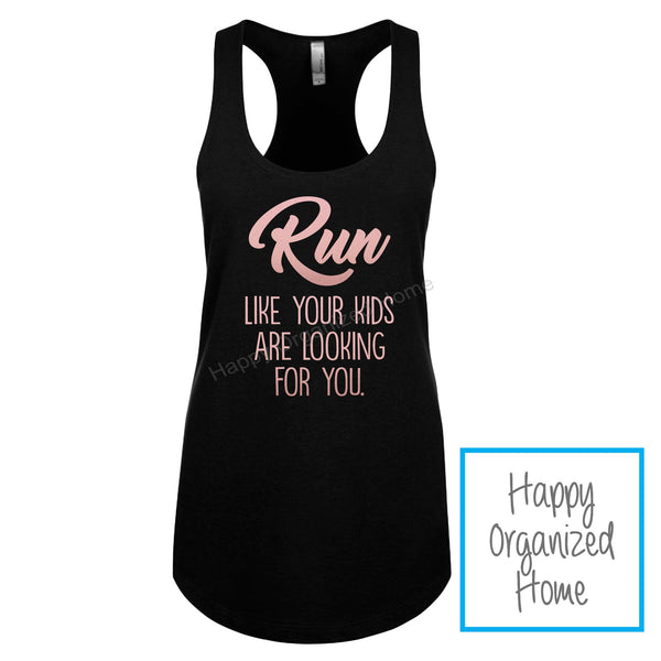 Run Like your kids are looking for you ladies tank