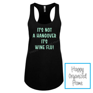 It's not a hangover. It's wine flu. Ladies tank