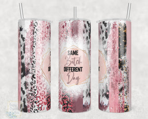 Same Bitch Different Day - 20oz Skinny Insulated tumbler with metal straw