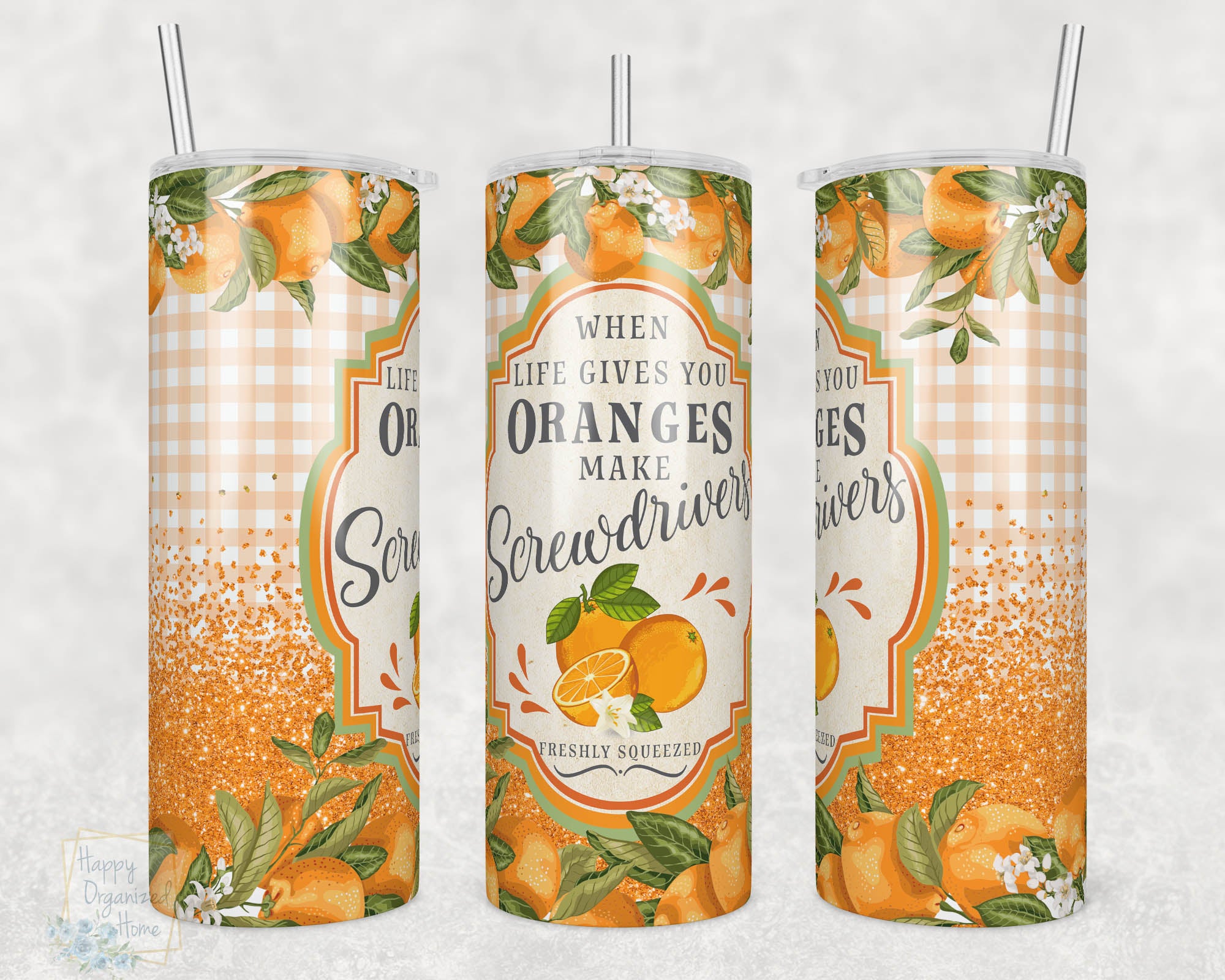 When Life gives you oranges make screwdrivers - 20oz Skinny Insulated tumbler with metal straw
