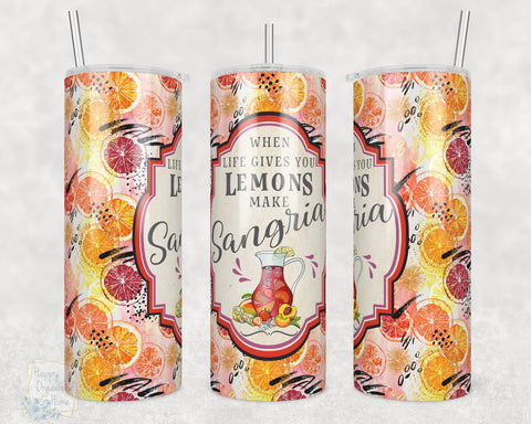 When Life Gives you Lemons Make Sangria - 20oz Skinny Insulated tumbler with metal straw