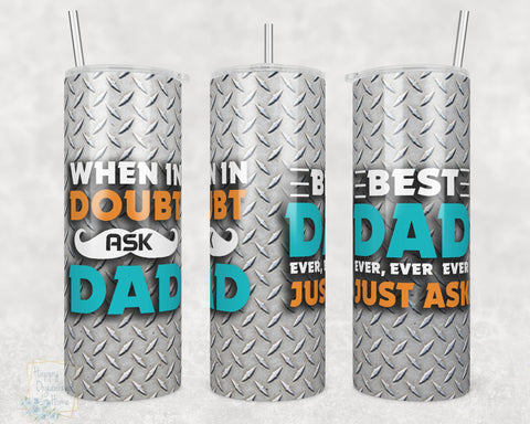 When in Doubt Ask Dad Best Dad - 20oz Skinny Insulated tumbler with metal straw