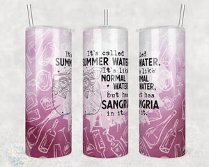 It's Called Summer Water, It's like Normal Water but has Sangria in it -  20oz Skinny Insulated tumbler with metal straw