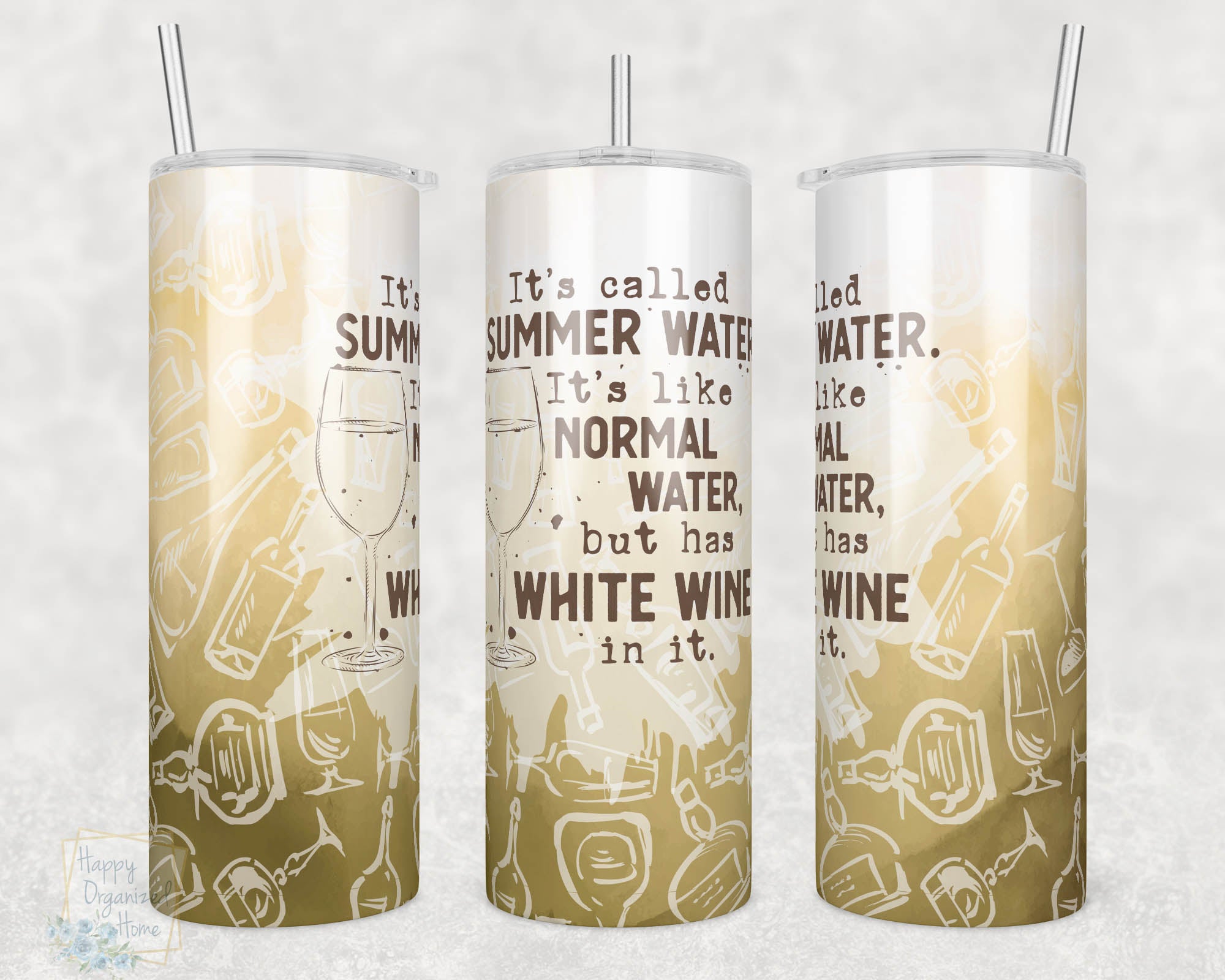 It's Called Summer Water, It's like Normal Water but has White Wine in it -  20oz Skinny Insulated tumbler with metal straw