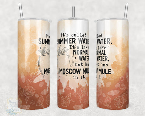It's Called Summer Water, It's like Normal Water but has Moscow Mule in it -  20oz Skinny Insulated tumbler with metal straw