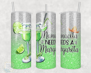 Mamacita needs a Margarita- 20oz Skinny Insulated tumbler with metal straw