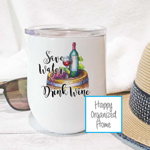 Save water, Drink Wine  - Insulated Wine Tumbler