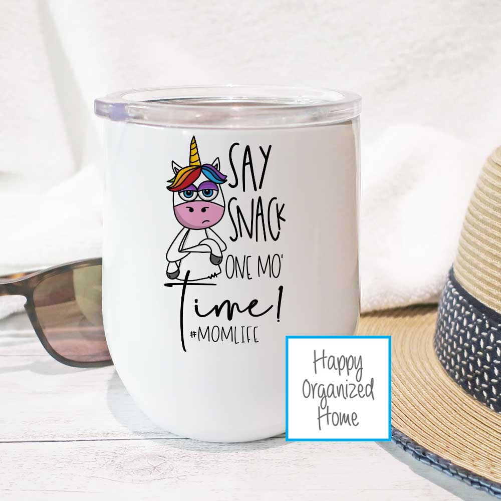 Say Snack One More Time! - #Momlife - Insulated Wine Tumbler