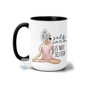 Self Care is not selfish - Coffee Tea Mug