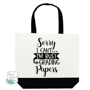 Sorry I can't I'm grading papers Black and White teacher tote bag.