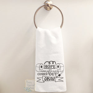 Hope Everything Comes out okay - Hand Towel