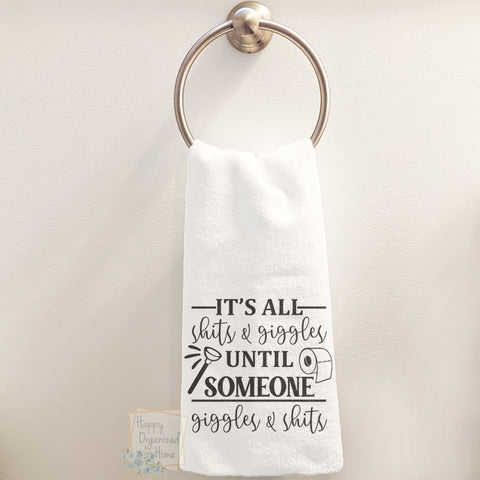 It's all shits and Giggles, until someone giggles and shits - Hand Towel