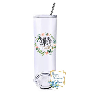 Thank you for being my unpaid therapist - Insulated tumbler with metal straw
