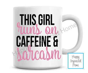 This girl runs on coffee and sarcasm. Ceramic mug