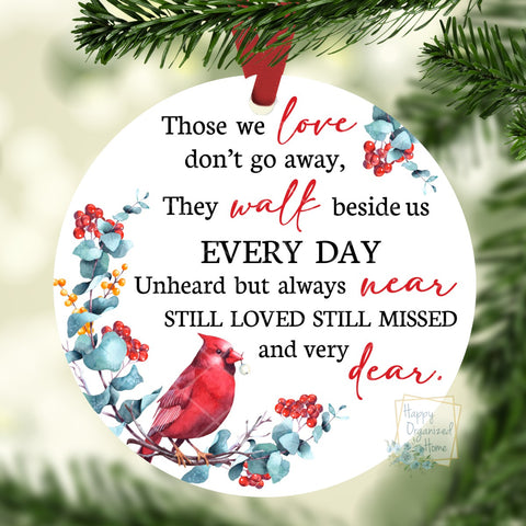 Those we love don't go away, They walk beside us every day Cardinal - Christmas Ornament