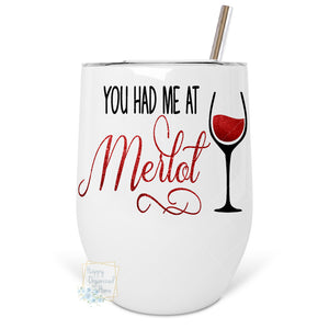 You had me at Merlot - Insulated Wine Tumbler