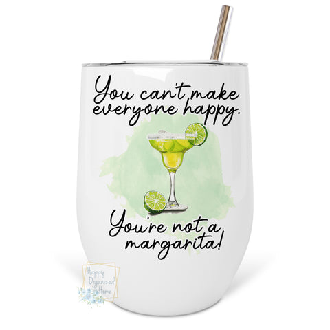 You can't make everyone happy. You're not a margarita! - Insulated Wine Tumbler
