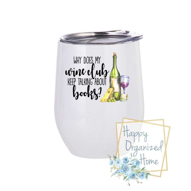 Why does my wine club Keep talking about Books?  - Insulated Wine Tumbler